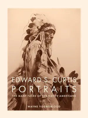 Portretele lui Edward S. Curtis: Multiplele chipuri ale nativilor americani - Edward S. Curtis Portraits: The Many Faces of the Native Americans