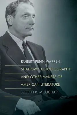 Robert Penn Warren, autobiografia întunecată și alți făuritori ai literaturii americane - Robert Penn Warren, Shadowy Autobiography, and Other Makers of American Literature