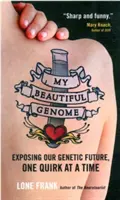 Genomul meu frumos - Expunerea viitorului nostru genetic, o ciudățenie la un moment dat - My Beautiful Genome - Exposing Our Genetic Future, One Quirk at a Time