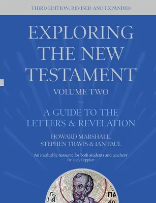 Exploring the New Testament, Volume 2 - A Guide to the Letters and Revelation, Third Edition (Marshall Howard (Autor)) - Exploring the New Testament, Volume 2 - A Guide to the Letters and Revelation, Third Edition (Marshall Howard (Author))