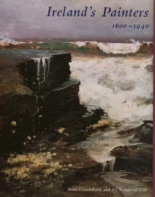 Pictorii din Irlanda, 1600-1940 - Ireland's Painters, 1600-1940