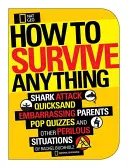 Cum să supraviețuiești la orice: Atac de rechin, trăsnet, părinți stânjenitori, teste Pop și alte situații periculoase - How to Survive Anything: Shark Attack, Lightning, Embarrassing Parents, Pop Quizzes, and Other Perilous Situations