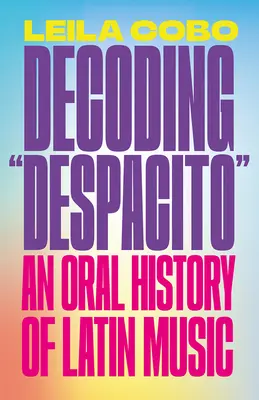 Decoding Despacito: O istorie orală a muzicii latine - Decoding Despacito: An Oral History of Latin Music