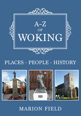 A-Z of Woking - Locuri-Popoare-Istorie - A-Z of Woking - Places-People-History