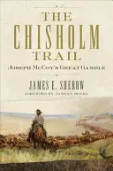 The Chisholm Trail, 3: Marele pariu al lui Joseph McCoy - The Chisholm Trail, 3: Joseph McCoy's Great Gamble