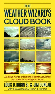 Cartea cu nori a vrăjitorului vremii: Un mod unic de a prezice vremea cu exactitate și ușurință prin citirea norilor - The Weather Wizard's Cloud Book: A Unique Way to Predict the Weather Accurately and Easily by Reading the Clouds