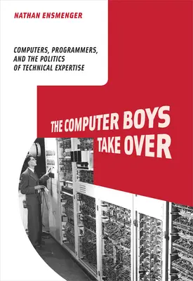 The Computer Boys Take Over: Computere, programatori și politica expertizei tehnice [Computers, Programmers, and the Politics of Technical Expertise - The Computer Boys Take Over: Computers, Programmers, and the Politics of Technical Expertise