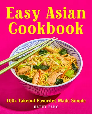 Carte de bucate asiatică ușoară: 100+ Takeout Favorites Made Simple - Easy Asian Cookbook: 100+ Takeout Favorites Made Simple
