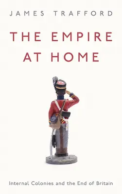 Imperiul de acasă: Coloniile interne și sfârșitul Marii Britanii - The Empire at Home: Internal Colonies and the End of Britain