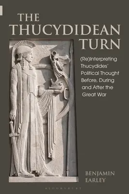 The Thucydidean Turn: (Re)interpretarea gândirii politice a lui Tucidide înainte, în timpul și după Marele Război - The Thucydidean Turn: (Re)Interpreting Thucydides' Political Thought Before, During and After the Great War