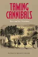 Taming Cannibals: Rasa și victorienii - Taming Cannibals: Race and the Victorians