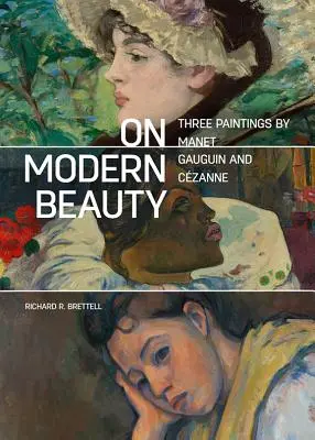 Despre frumusețea modernă: Trei picturi de Manet, Gauguin și Czanne - On Modern Beauty: Three Paintings by Manet, Gauguin, and Czanne