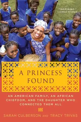 O prințesă găsită: O familie americană, o căpetenie africană și fiica care le-a conectat pe toate - A Princess Found: An American Family, an African Chiefdom, and the Daughter Who Connected Them All