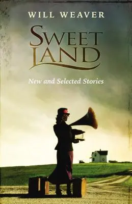 Sweet Land: Povestiri noi și selectate - Sweet Land: New and Selected Stories