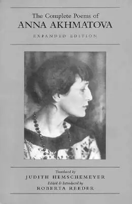 Poemele complete ale Annei Akhmatova - The Complete Poems of Anna Akhmatova