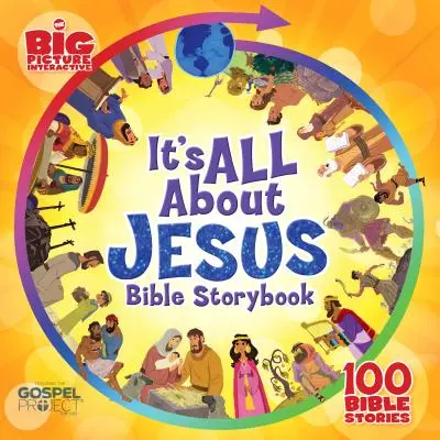 It's All about Jesus Bible Storybook: 100 de povești biblice - It's All about Jesus Bible Storybook: 100 Bible Stories