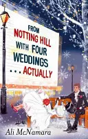 Din Notting Hill cu patru nunți . . . De fapt - From Notting Hill with Four Weddings . . . Actually