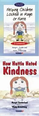 Ajutor pentru copiii închiși în furie sau ură & Cum ura Hattie bunătatea - Set - Helping Children Locked in Rage or Hate & How Hattie Hated Kindness - Set