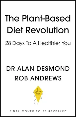 Revoluția dietei pe bază de plante: 28 de zile pentru un tu mai sănătos - The Plant-Based Diet Revolution: 28 Days to a Heathier You