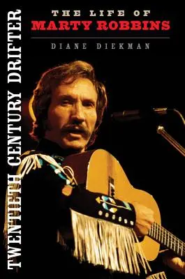 Twentieth Century Drifter: Viața lui Marty Robbins - Twentieth Century Drifter: The Life of Marty Robbins