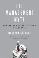 The Management Myth: Debunking Modern Business Philosophy (Mitul managementului: demascarea filosofiei moderne a afacerilor) - The Management Myth: Debunking Modern Business Philosophy