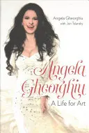 Angela Gheorghiu: O viață pentru artă - Angela Gheorghiu: A Life for Art