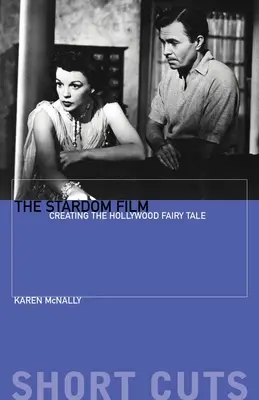 The Stardom Film: Crearea basmului hollywoodian - The Stardom Film: Creating the Hollywood Fairy Tale