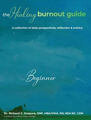 Ghidul vindecării burnout-ului: O colecție de perspective zilnice, reflecție și artă - The Healing Burnout Guide: A Collection of Daily Perspectives, Reflection and Artistry