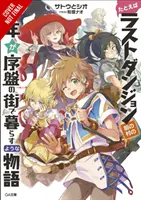 Să presupunem că un puști din ultima temniță Boonies s-a mutat într-un oraș de pornire, Vol. 1 (Light Novel) - Suppose a Kid from the Last Dungeon Boonies Moved to a Starter Town, Vol. 1 (Light Novel)