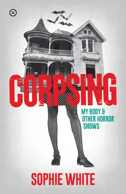 Corpsing: Corpul meu și alte spectacole de groază - Corpsing: My Body and Other Horror Shows