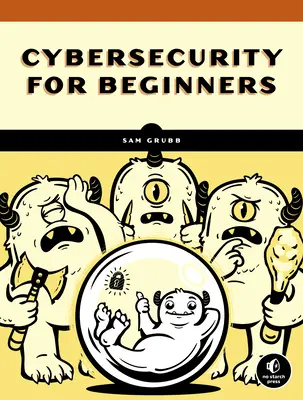 Cum funcționează cu adevărat securitatea cibernetică: A Hands-On Guide for Total Beginners - How Cybersecurity Really Works: A Hands-On Guide for Total Beginners