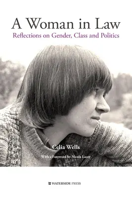 O femeie în drept: Reflecții asupra genului, clasei și politicii - A Woman in Law: Reflections on Gender, Class and Politics