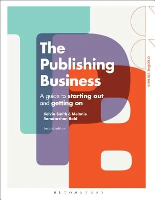 Afacerea editorială: Un ghid pentru a începe și a merge mai departe - The Publishing Business: A Guide to Starting Out and Getting on
