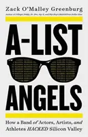 A-List Angels: Cum o bandă de actori, artiști și atleți a spart Silicon Valley - A-List Angels: How a Band of Actors, Artists, and Athletes Hacked Silicon Valley