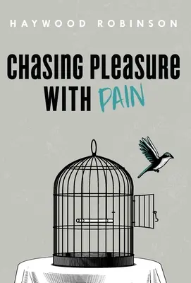 Urmărind plăcerea cu durere - Chasing Pleasure with Pain
