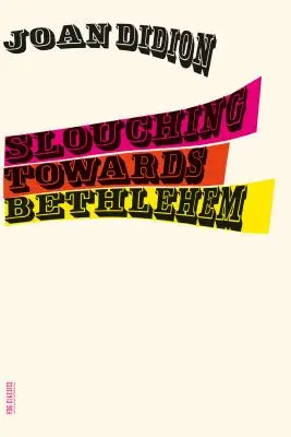 Slouching Towards Bethlehem: Eseuri - Slouching Towards Bethlehem: Essays