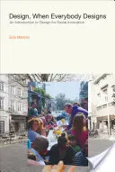 Design, When Everybody Designs: O introducere în proiectarea pentru inovare socială - Design, When Everybody Designs: An Introduction to Design for Social Innovation