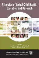 Principii de sănătate globală a copilului: Educație și cercetare - Principles of Global Child Health: Education and Research