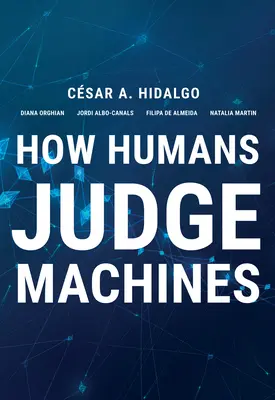Cum judecă oamenii mașinile - How Humans Judge Machines