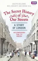Istoria secretă a străzilor noastre: Londra - Secret History of Our Streets: London
