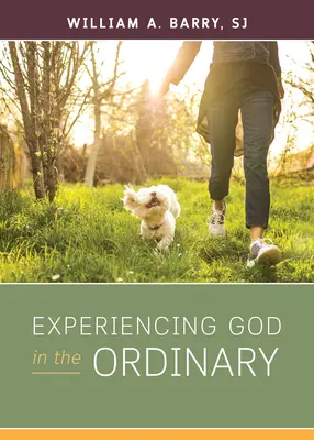 Experimentarea lui Dumnezeu în lucrurile obișnuite - Experiencing God in the Ordinary