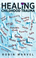 Vindecarea traumelor din copilărie: Transformarea durerii în scop cu ajutorul creșterii posttraumatice - Healing Childhood Trauma: Transforming Pain into Purpose with Post-Traumatic Growth
