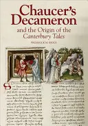 Decameronul lui Chaucer și originea povestirilor din Canterbury - Chaucer's Decameron and the Origin of the Canterbury Tales