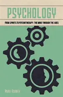 Psihologie - De la spirite la psihoterapie: mintea de-a lungul veacurilor - Psychology - From Spirits to Psychotherapy: the Mind through the Ages