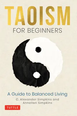 Taoism pentru începători: Un ghid pentru o viață echilibrată - Taoism for Beginners: A Guide to Balanced Living