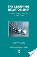 Relația de învățare - gândirea psihanalitică în educație - Learning Relationship - Psychoanalytic Thinking in Education