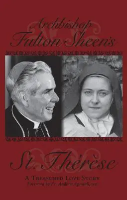 Sfânta Therese a Arhiepiscopului Fulton Sheen: O poveste de dragoste prețioasă - Archbishop Fulton Sheen's St. Therese: A Treasured Love Story