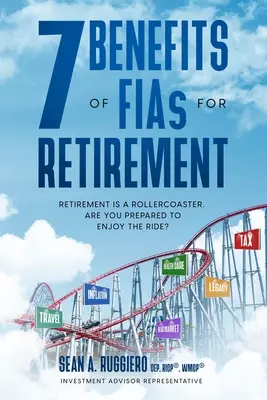 7 avantaje ale FIA pentru pensionare: Pensionarea este un rollercoaster, sunteți pregătit să vă bucurați de plimbare? - 7 Benefits of FIAs For Retirement: Retirement is a Rollercoaster, Are You Prepared to Enjoy the Ride?