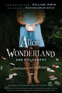 Alice în Țara Minunilor și filosofia: Mai curios și mai curios - Alice in Wonderland and Philosophy: Curiouser and Curiouser