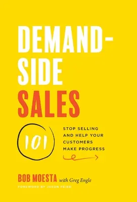 Vânzări la cerere 101: încetați să mai vindeți și ajutați-vă clienții să facă progrese - Demand-Side Sales 101: Stop Selling and Help Your Customers Make Progress